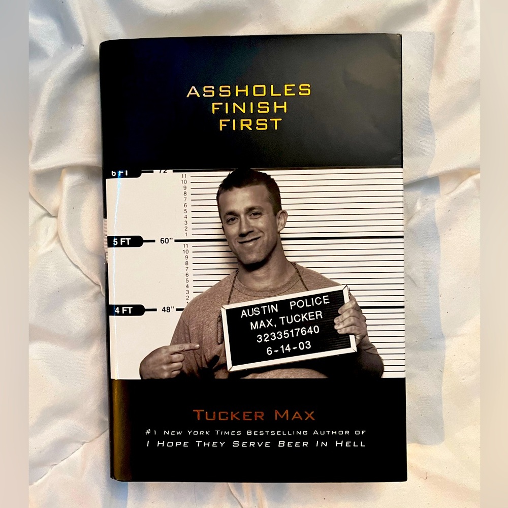Assholes Finish First - Tucker Max